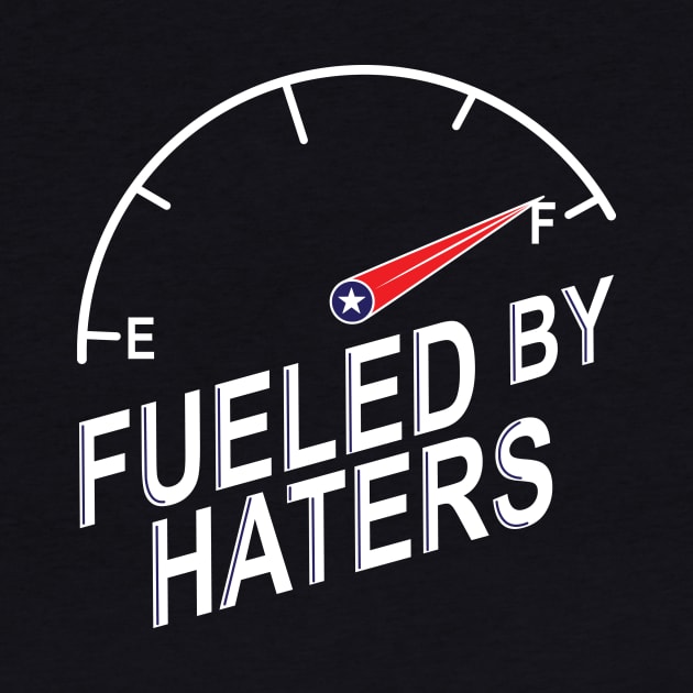 Fueled By Haters by StarkContrastDesigns